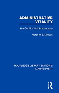Administrative Vitality: The Conflict With Bureaucracy
