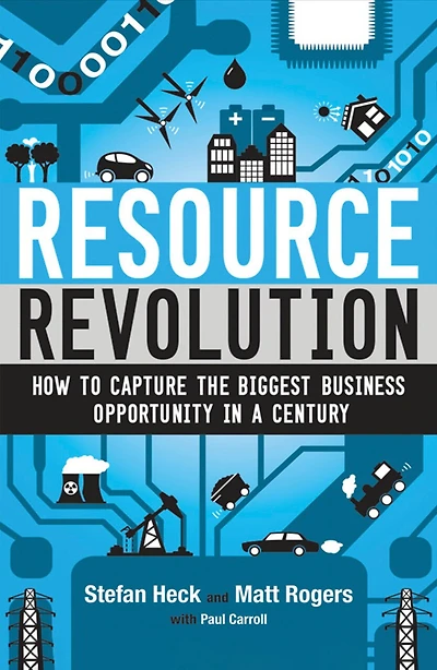 Resource Revolution: How to Capture the Biggest Business Opportunity in a Century