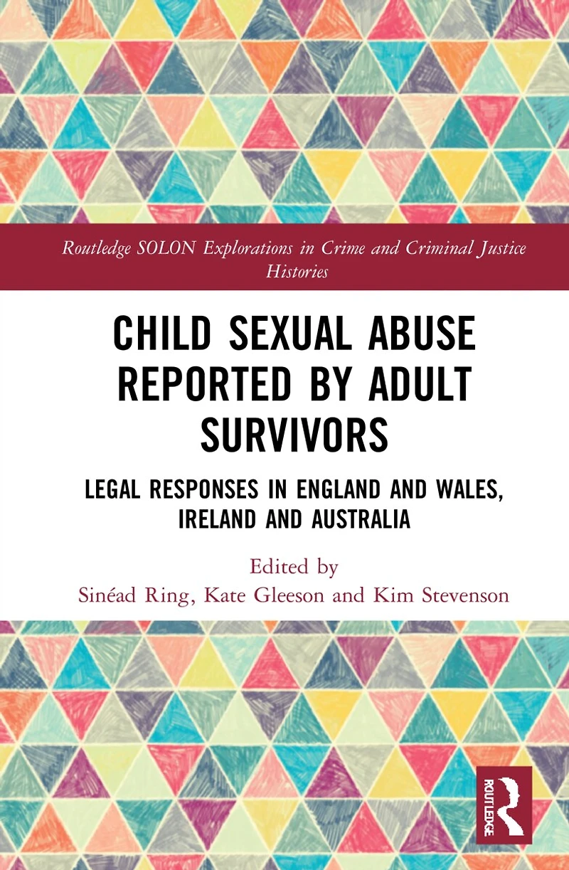 Child Sexual Abuse Reported by Adult Survivors: Legal Responses England and Wales, Ireland Australia