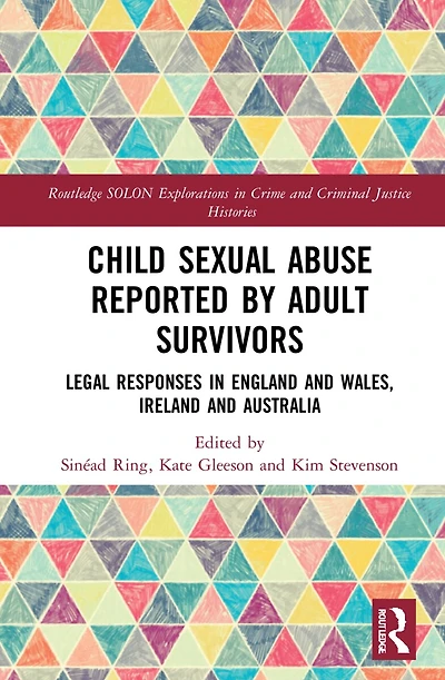Child Sexual Abuse Reported by Adult Survivors: Legal Responses England and Wales, Ireland Australia