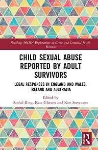 Child Sexual Abuse Reported by Adult Survivors: Legal Responses England and Wales, Ireland Australia