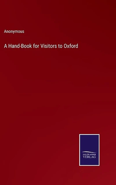 A Hand-Book for Visitors to Oxford