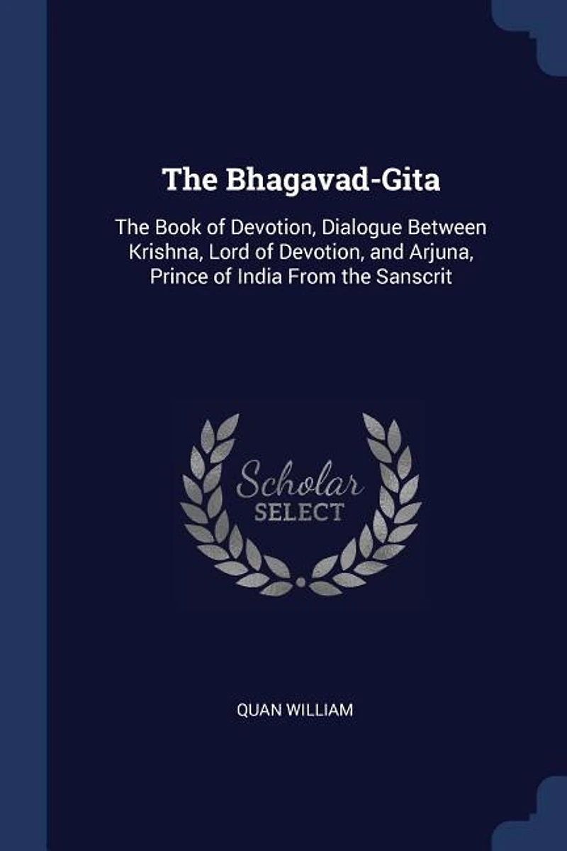 The Bhagavad-Gita: Book of Devotion, Dialogue Between Krishna, Lord and Arjuna, Prince India From