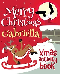 Merry Christmas Gabriella - Xmas Activity Book: (Personalized Children's Activity Book)
