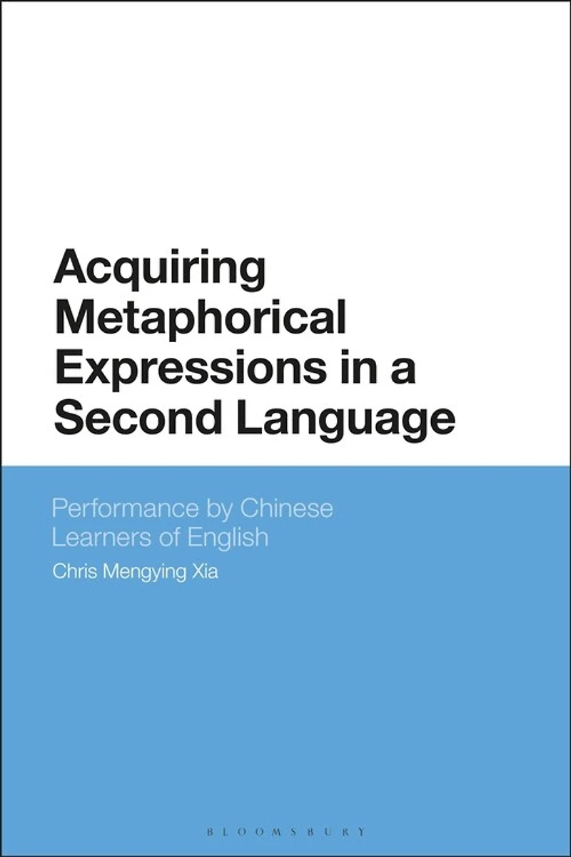 Acquiring Metaphorical Expressions a Second Language: Performance by Chinese Learners of English