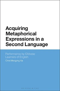 Acquiring Metaphorical Expressions a Second Language: Performance by Chinese Learners of English