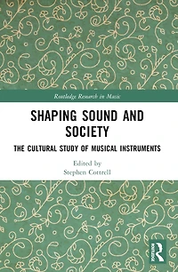 Shaping Sound and Society: The Cultural Study of Musical Instruments