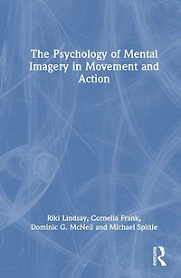 The Psychology of Mental Imagery Movement and Action