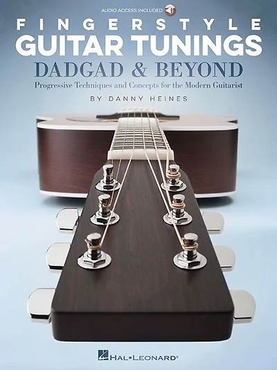 Fingerstyle Guitar Tunings: Dadgad & Beyond: Progressive Techniques And Concepts For The Modern Guitarist