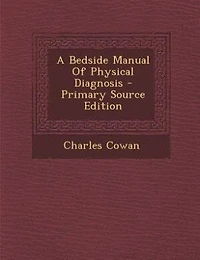 A Bedside Manual Of Physical Diagnosis