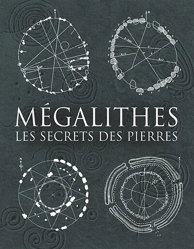 Mégalithes: les secrets des pierres