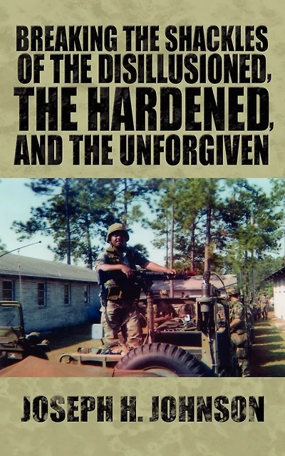 Breaking The Shackles Of The Disillusioned, the Hardened, and the Unforgiven