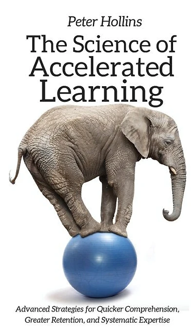The Science of Accelerated Learning: Advanced Strategies for Quicker Comprehension, Greater Retention