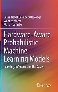 Hardware-Aware Probabilistic Machine Learning Models: Learning, Inference and Use Cases