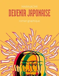 Devenir japonaise : roman graphique: roman graphique