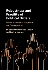 Robustness and Fragility of Political Orders: Leader Assessments, Responses, Consequences