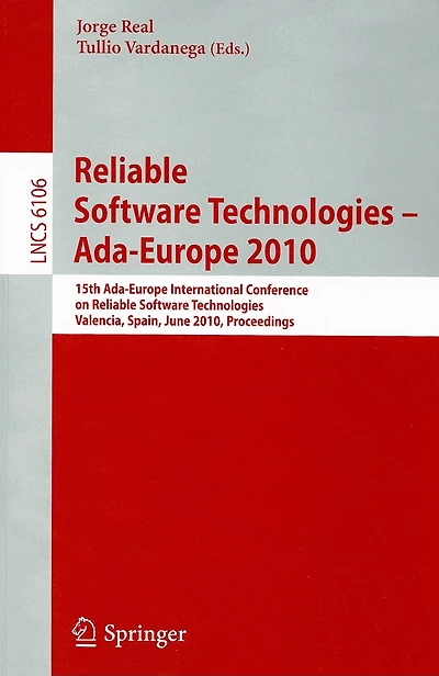 Reliable Software Technologies - Ada-Europe 2010: 15th Ada-Europe International Conference on Reliabel Software Technologies, Valencia, Spain, June 14-18, 2010, Proceedings