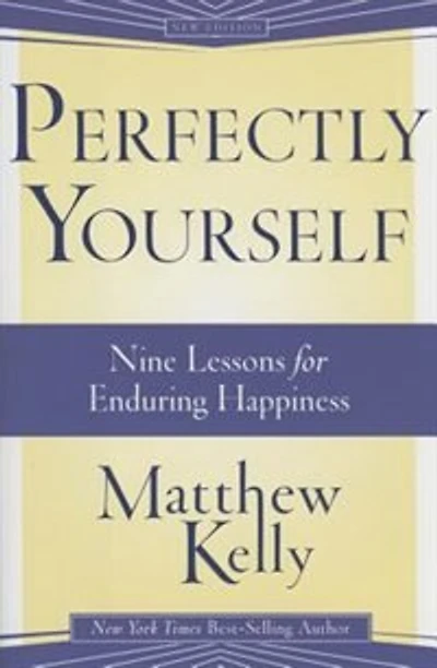 Perfectly Yourself: Nine Lessons For Enduring Happiness