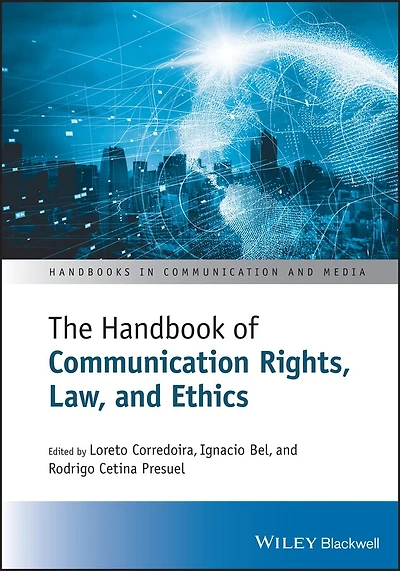 The Handbook of Communication Rights, Law, and Ethics
