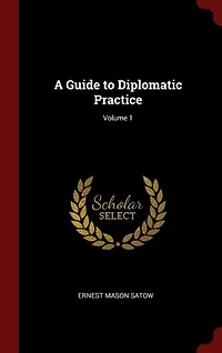 A Guide to Diplomatic Practice; Volume 1