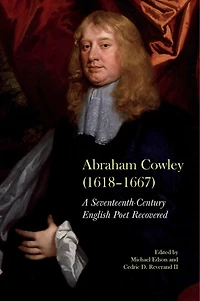 Abraham Cowley (1618-1667): A Seventeenth-Century English Poet Recovered
