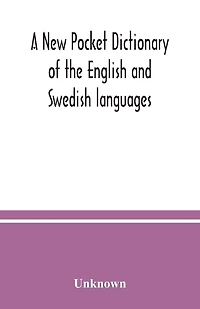 A New pocket dictionary of the English and Swedish languages