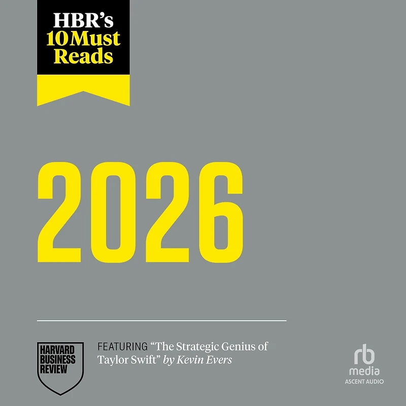Hbr's 10 Must Reads 2026: The Definitive Management Ideas of the Year from Harvard Business Review (Featuring the Strategic Genius of Taylor Swift by Kevin Evers)
