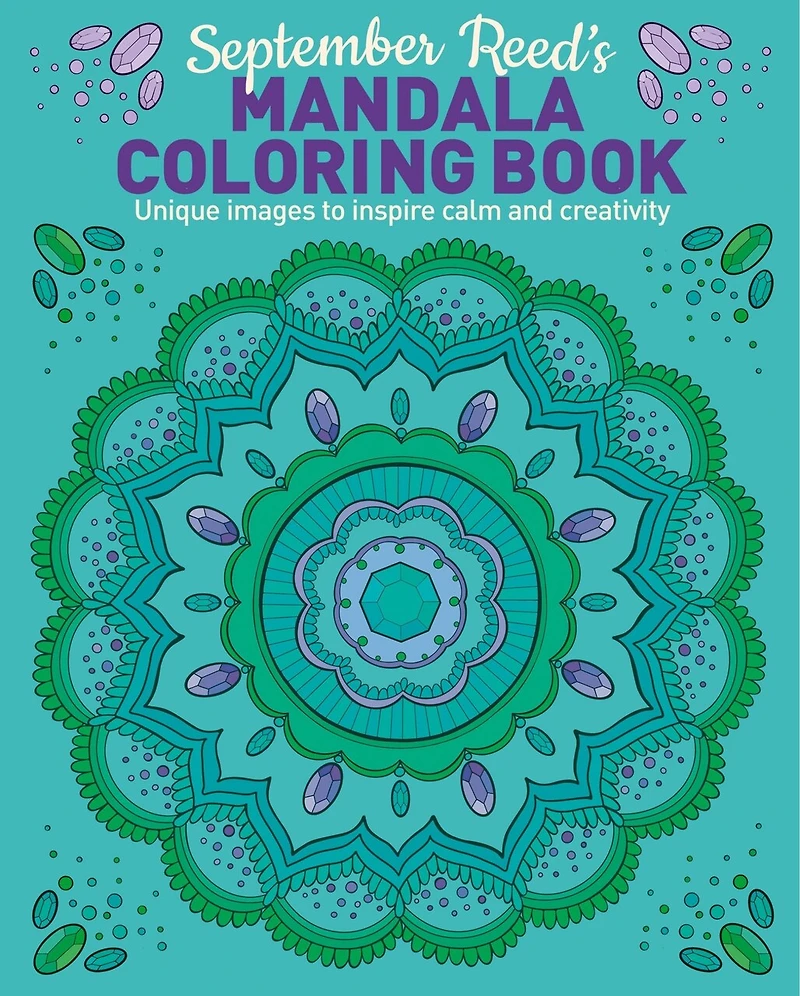 September Reed's Mandala Coloring Book: Unique Images to Inspire Calm and Creativity