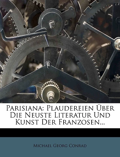 Parisiana: Plaudereien Uber Die Neuste Literatur Und Kunst Der Franzosen...