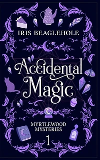 Accidental Magic: Myrtlewood Mysteries book one (special hardcover edition)