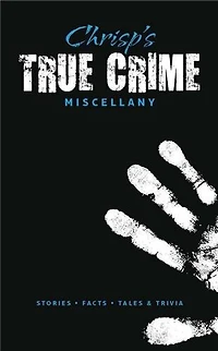 Chrisp's True Crime Miscellany