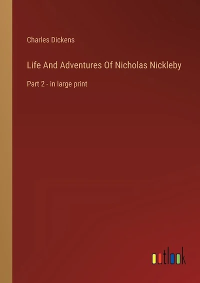 Life And Adventures Of Nicholas Nickleby: Part 2 - in large print