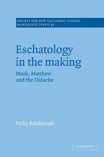 Eschatology the Making: Mark, Matthew and Didache
