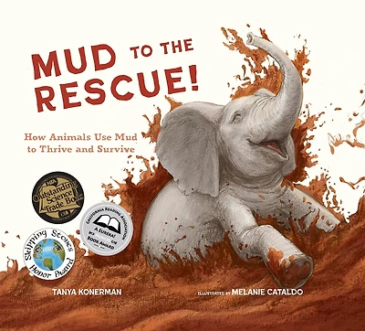 Mud to the Rescue!: How Animals Use Mud to Thrive and Survive
