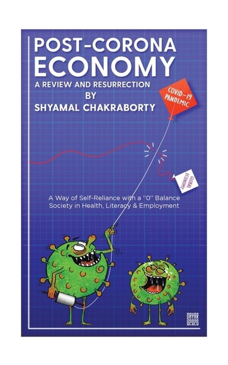 Post-Corona Economy: a Review and Resurrection: Way of Self-Reliance with 0 Balance Society Health, Literacy & Employment