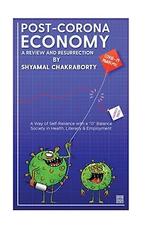 Post-Corona Economy: a Review and Resurrection: Way of Self-Reliance with 0 Balance Society Health, Literacy & Employment