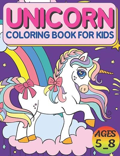 Unicorn Coloring Book For Kids Ages 5_8: High Quality Designs, Best Gift For Boys And Girls
