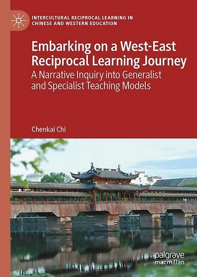 Embarking on A West-East Reciprocal Learning Journey: Narrative Inquiry into Generalist and Specialist Teaching Models