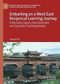 Embarking on A West-East Reciprocal Learning Journey: Narrative Inquiry into Generalist and Specialist Teaching Models
