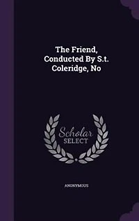 The Friend, Conducted By S.t. Coleridge, No