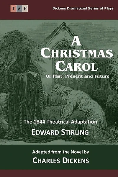 The Christmas Carol: Or Past, Present and Future: The 1844 Theatrical Adaptation