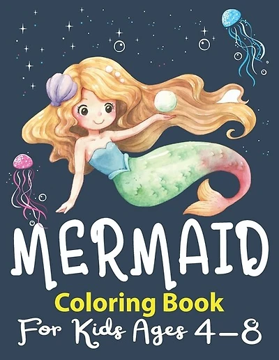 Mermaid Coloring Book for Kids Ages 4-8: Little Mermaid Coloring Book for Kids Toddlers Unique Coloring Pages with Mermaids and Sea Creatures