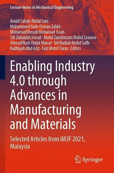 Enabling Industry 4.0 through Advances in Manufacturing and Materials: Selected Articles from iM3F 2021, Malaysia
