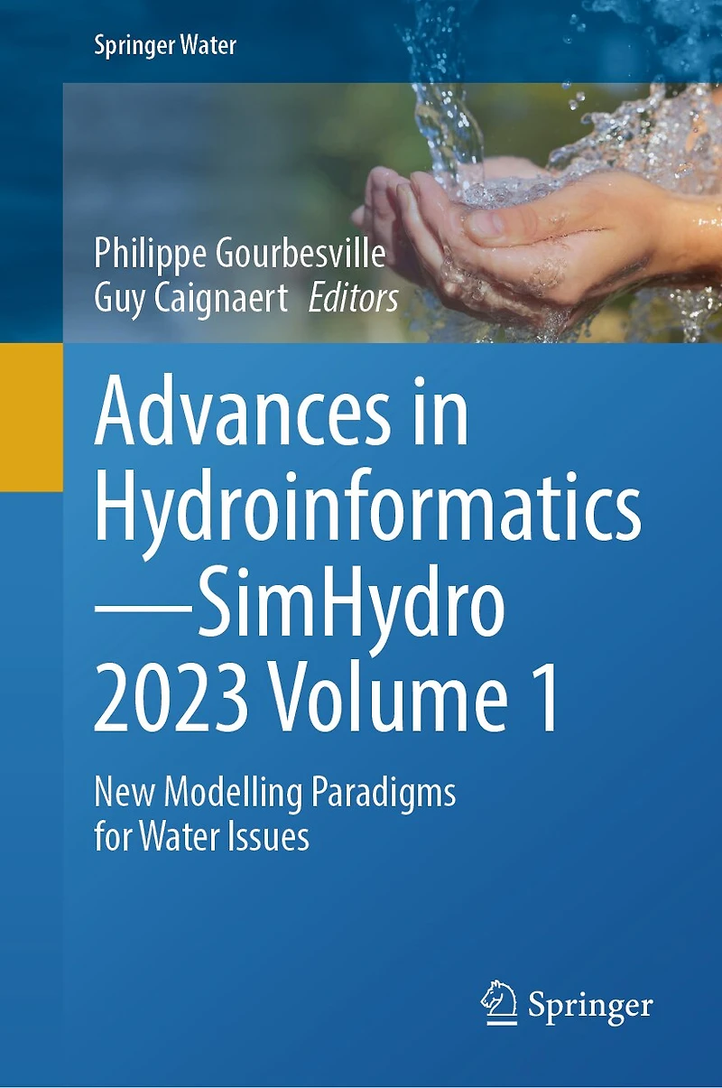 Advances Hydroinformatics-SimHydro 2023 Volume 1: New Modelling Paradigms for Water Issues