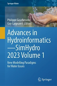 Advances Hydroinformatics-SimHydro 2023 Volume 1: New Modelling Paradigms for Water Issues