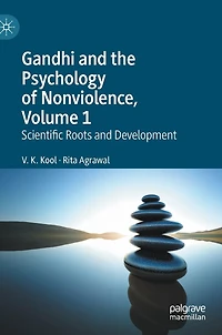 Gandhi and the Psychology of Nonviolence, Volume 1: Scientific Roots Development