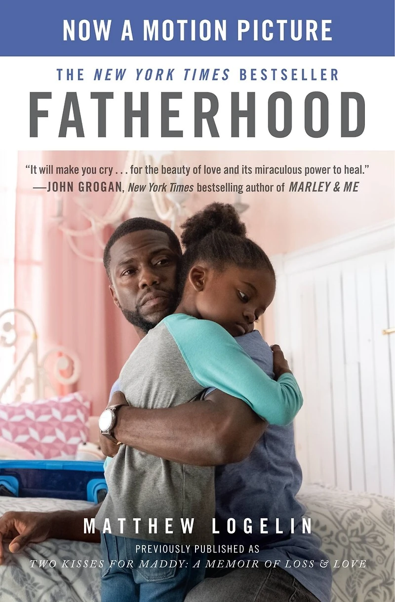 Fatherhood Media Tie-in (previously Published As Two Kisses For Maddy): A Memoir Of Loss & Love