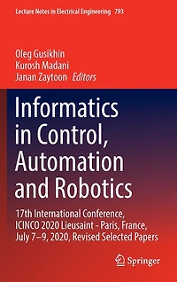 Informatics Control, Automation and Robotics: 17th International Conference, ICINCO 2020 Lieusaint - Paris, France, July 7-9, 2020, Revised Selected Papers