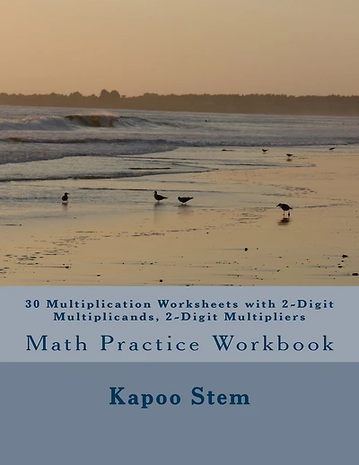 30 Multiplication Worksheets with 2-Digit Multiplicands, 2-Digit Multipliers: Math Practice Workbook