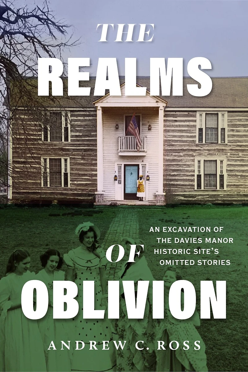 The Realms of Oblivion: An Excavation Davies Manor Historic Site's Omitted Stories
